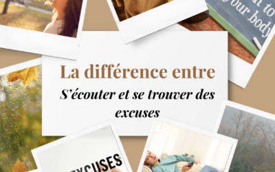 La différence entre s’écouter et se trouver des excuses